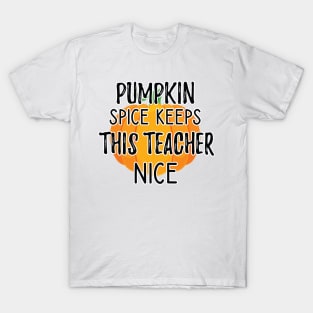 Fall Thanksgiving Pumpkin Spice Keeps This Teacher Nice T-Shirt